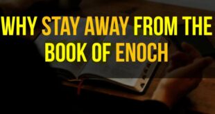 Why Stay Away From The Book of Enoch